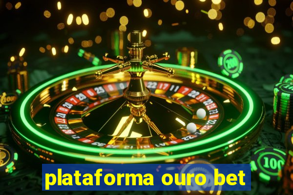 plataforma ouro bet